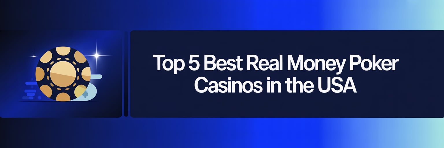 Top 5 Best Real Money Poker Casinos in the USA